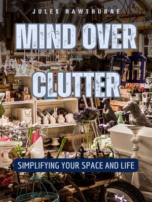 cover image of Mind Over Clutter